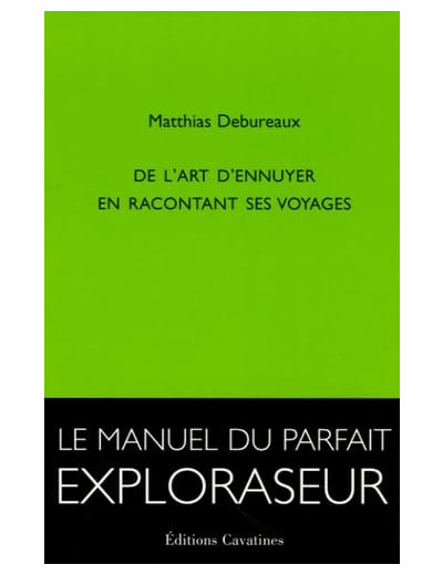 DE L'ART D'ENNUYER EN RACONTANT SES VOYAGES. NOUVELLE EDITION.