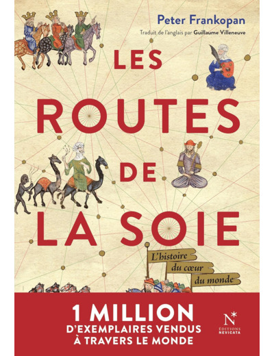 LES ROUTES DE LA SOIE - L'HISTOIRE DU COEUR DU MONDE