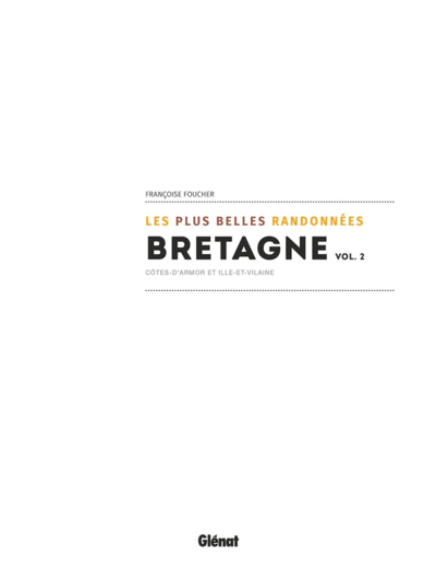 BRETAGNE, LES PLUS BELLES RANDONNEES VOL.2 - COTES D'ARMOR ET ILLE-ET-VILAINE