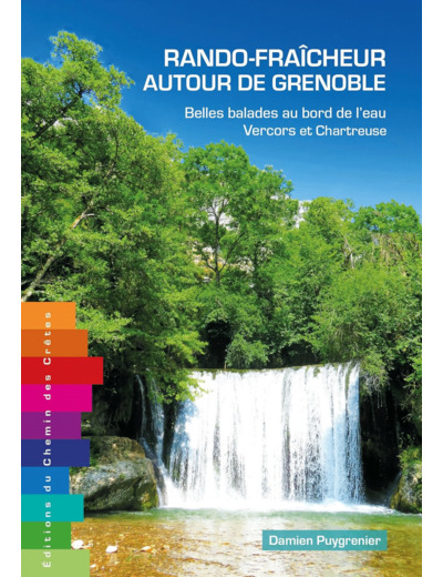 RANDO-FRAICHEUR AUTOUR DE GRENOBLE - BELLES BALADES AU BORD DE L'EAU TOME 1 : VERCORS ET CHARTREUSE