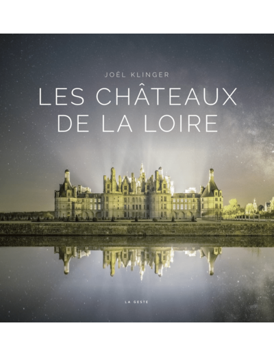 CHATEAUX DE LA LOIRE - COLL. PANORAMA (GESTE) REEDITION