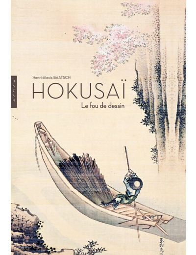 HOKUSAI. LE FOU DE DESSIN