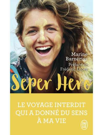 SEPER HERO - LE VOYAGE INTERDIT QUI A DONNE DU SENS A MA VIE