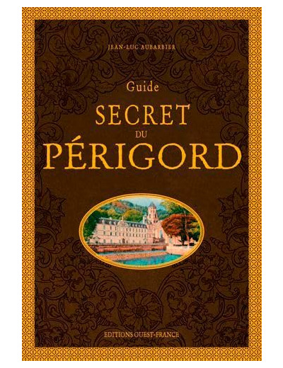 GUIDE SECRET DU PERIGORD