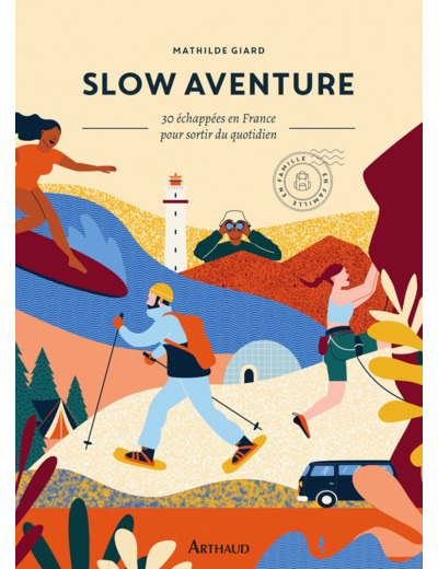 SLOW AVENTURE - 30 ECHAPPEES EN FRANCE POUR SORTIR DE SON QUOTIDIEN