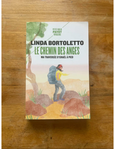 LE CHEMIN DES ANGES - MA TRAVERSEE D'ISRAEL A PIED