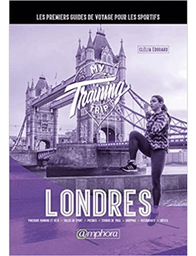 MY TRAING TRIP LONDRES - LES PREMIERS GUIDES DE VOYAGE POUR LES SPORTIFS