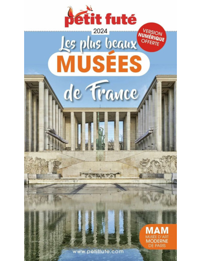 GUIDE DES PLUS BEAUX MUSEES DE FRANCE 2024 PETIT FUTE
