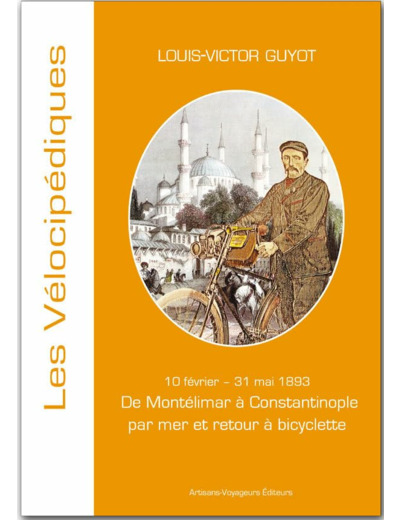 DE MONTELIMAR A CONSTANTINOPLE EN BATEAU ET RETOUR A BICYCLETTE