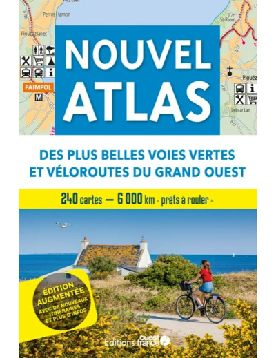 NOUVEL ATLAS DES PLUS BELLES VOIES VERTES ET VELOROUTES DU GRAND-OUEST