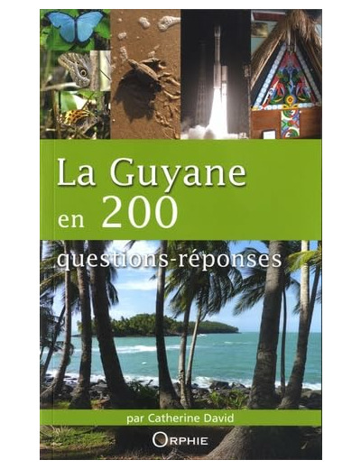 LA GUYANE EN 200 QUESTIONS-REPONSES