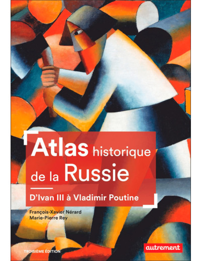 ATLAS HISTORIQUE DE LA RUSSIE - D'IVAN III A VLADIMIR POUTINE