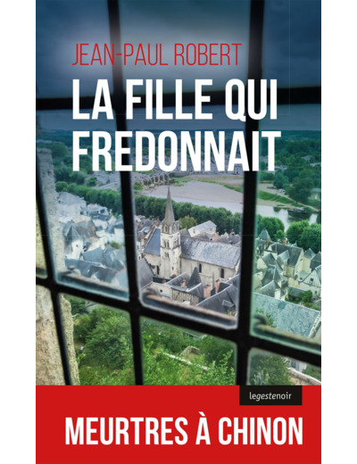 LA FILLE QUI FREDONNAIT - MEURTRES A CHINON - LE GESTE NOIR - T118