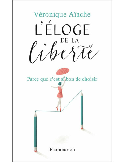 L'ELOGE DE LA LIBERTE - PARCE QUE C'EST SI BON D'AVOIR LE CHOIX