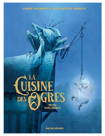 LA CUISINE DES OGRES - TROIS-FOIS-MORTE