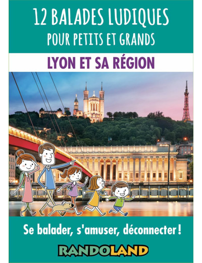 12 BALADES LUDIQUES POUR PETITS ET GRANDS - LYON ET SA REGION - SE BALADER, S'AMUSER, DECONNECTER !