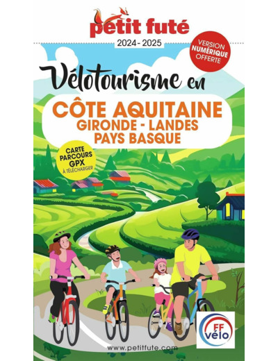 GUIDE VELOTOURISME EN COTE AQUITAINE 2024 PETIT FUTE - GIRONDE - LANDES - PAYS BASQUE