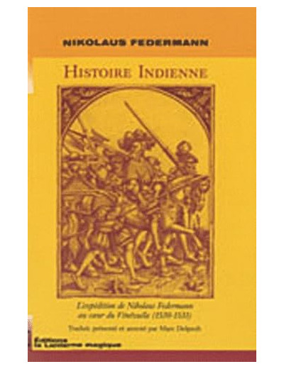 HISTOIRE INDIENNE. L'EXPEDITION DE NIKOLAUS FEDERMANN AU COEUR DU VENEZUELA (1530-1531).