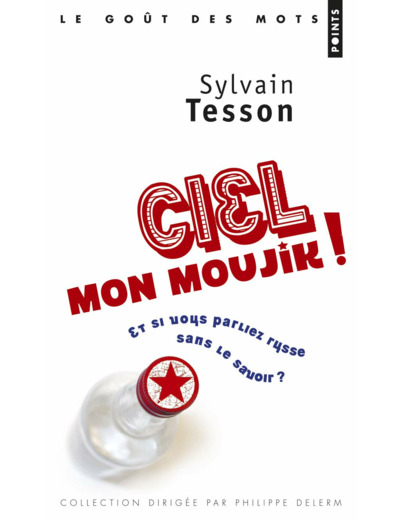 CIEL MON MOUJIK ! - ET SI VOUS PARLIEZ RUSSE SANS LE SAVOIR ? - NOUVELLE EDITION