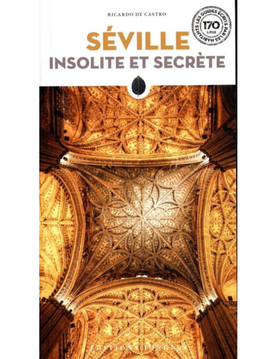 SEVILLE INSOLITE ET SECRETE