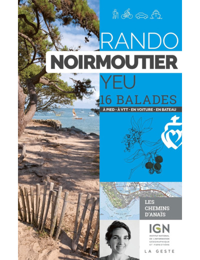 RANDO - NOIRMOUTIER YEU 16 BALADES A PIED A VTT EN VOITURE EN BATEAU (REEDITION)