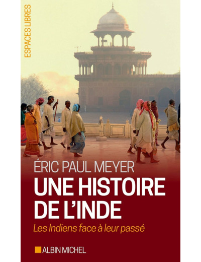 ESPACES LIBRES - T287 - UNE HISTOIRE DE L'INDE - LES INDIENS FACE A LEUR PASSE