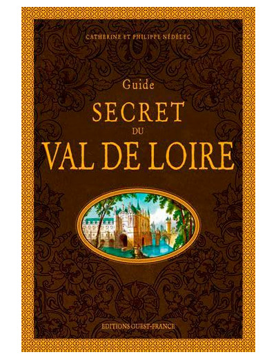 GUIDE SECRET DU VAL DE LOIRE