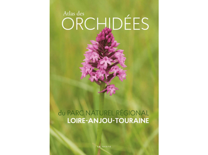 ATLAS DES ORCHIDEES DU PARC NATUREL REGIONAL LOIRE-ANJOU-TOURAINE