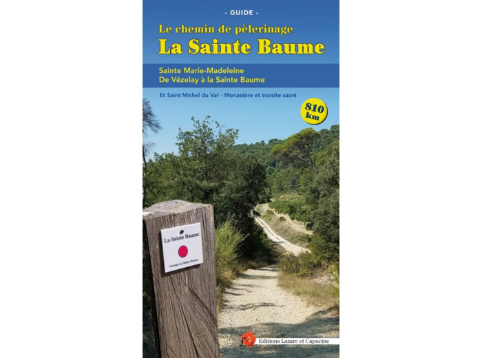 LA SAINTE BAUME - CHEMIN DE PELERINAGE DE VEZELAY A LA SAINTE BAUME