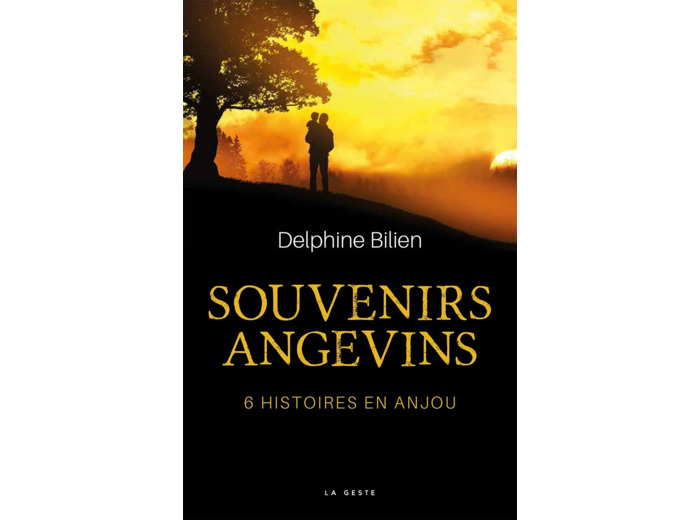SOUVENIRS ANGEVINS - 6 HISTOIRES EN ANJOU