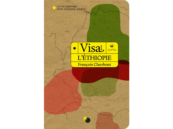 VISA POUR L'ETHIOPIE - UN DICTIONNAIRE POUR VOYAGEUR CURIEUX