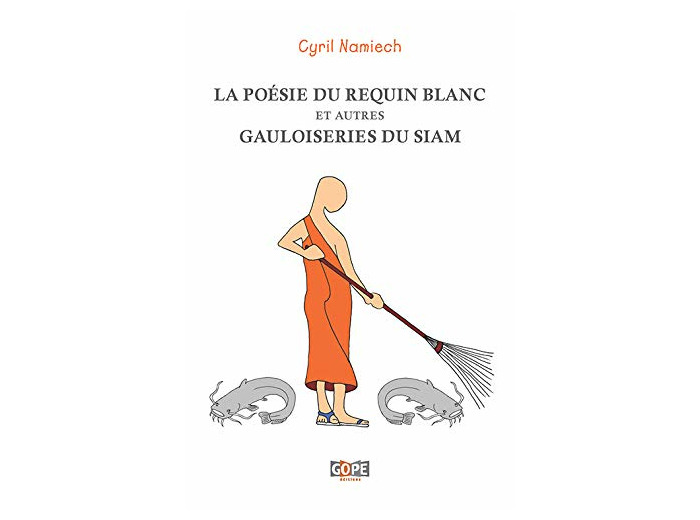 LA POESIE DU REQUIN BLANC ET AUTRES GAULOISERIES DU SIAM