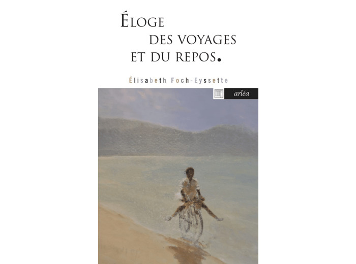 ELOGE DES VOYAGES ET DU REPOS