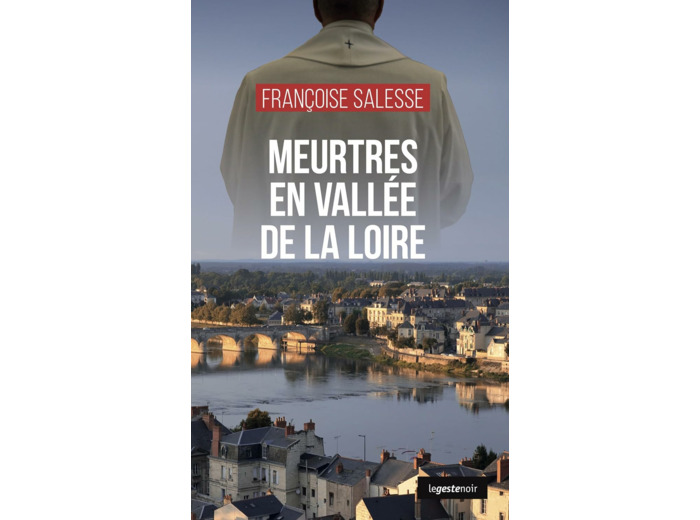 MEURTRES EN VALLEE DE LA LOIRE (GESTE) (COLL. GESTE NOIR)