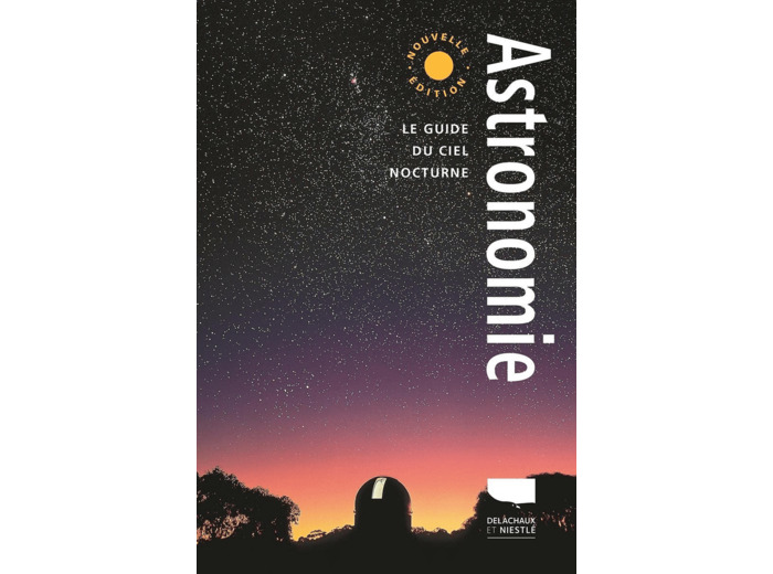 ASTRONOMIE - LE GUIDE DU CIEL NOCTURNE