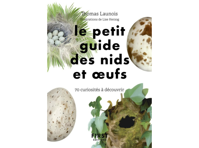 LE PETIT GUIDE D'OBSERVATION DES NIDS ET OEUFS - 60 CURIOSITES A DECOUVRIR