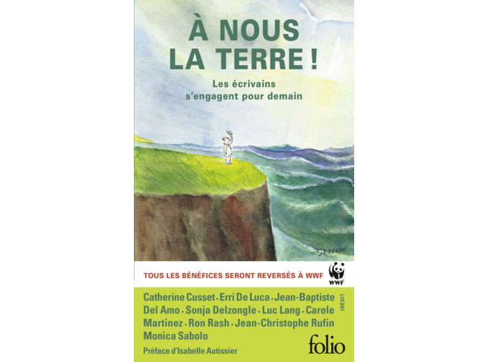 A NOUS LA TERRE ! - LES ECRIVAINS S'ENGAGENT POUR DEMAIN