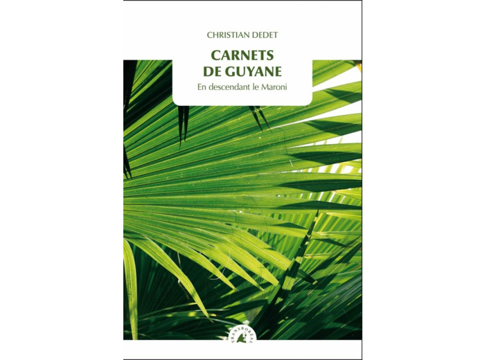 CARNETS DE GUYANE - EN DESCENDANT LE MARONI