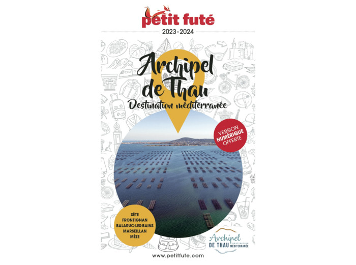 GUIDE ARCHIPEL DE THAU / DESTINATION MEDITERRANEE 2024 PETIT FUTE
