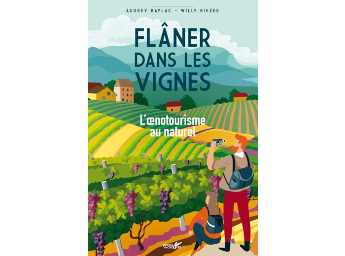 FLANER DANS LES VIGNES - L'OENOTOURISME AU NATUREL