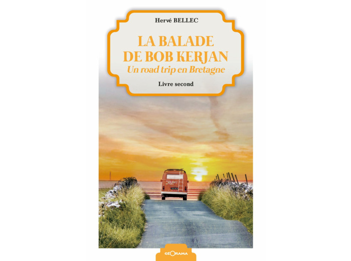 LA BALADE DE BOB KERJAN - UN ROAD TRIP EN BRETAGNE - LIVRE SECOND