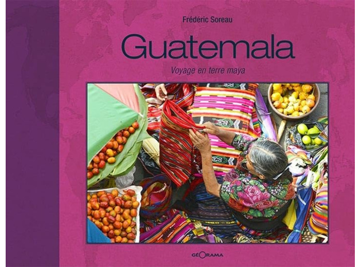 GUATEMALA VOYAGE EN TERRE MAYA