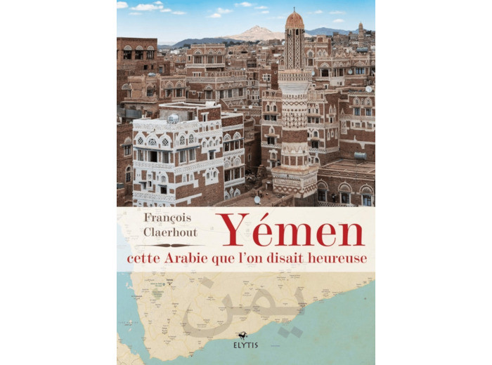 YEMEN, CETTE ARABIE QUE L'ON DISAIT HEUREUSE