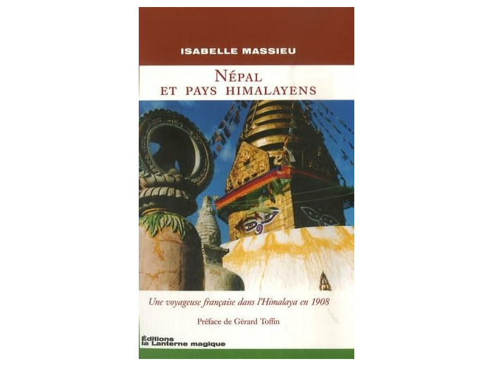 NEPAL ET PAYS HIMALAYENS. UNE VOYAGEUSE FRANCAISE DANS L'HIMALAYA EN 1908