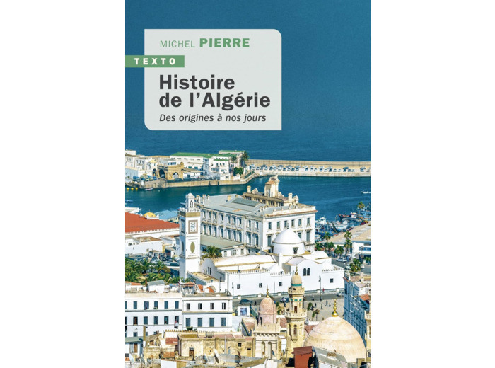 HISTOIRE DE L'ALGERIE - DES ORIGINES A NOS JOURS