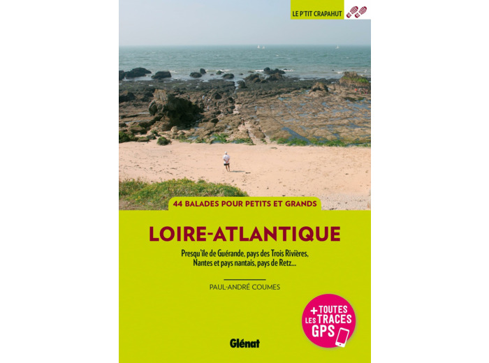 LOIRE-ATLANTIQUE (3E ED) - PRESQU'ILE DE GUERANDE, PAYS DES TROIS RIVIERES, NANTES ET PAYS NANTAIS,