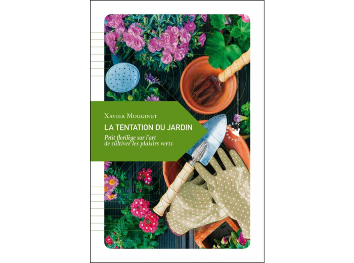 LA TENTATION DU JARDIN - PETIT FLORILEGE SUR LART DE CULTIV