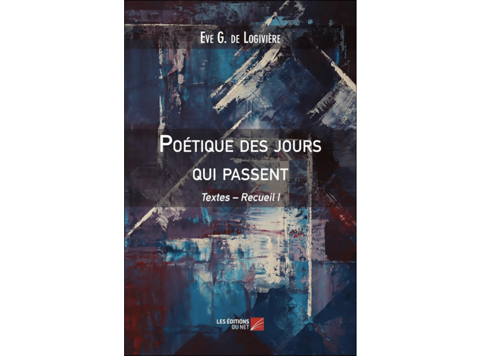 POETIQUE DES JOURS QUI PASSENT - TEXTES RECUEIL I