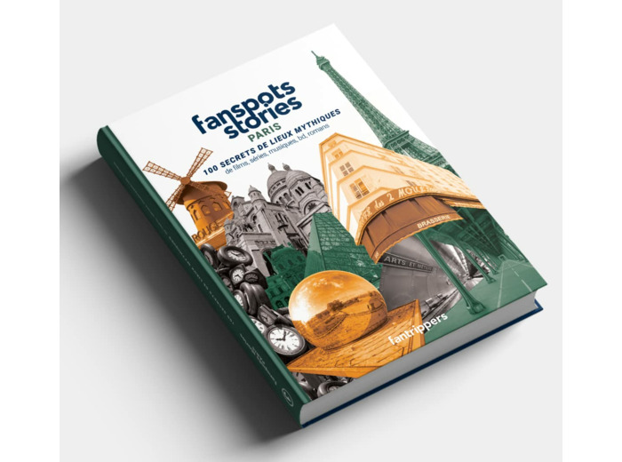FANSPOTS STORIES PARIS - 100 SECRETS DE LIEUX MYTHIQUES DE FILMS, SERIES, MUSIQUES, BD ET ROMANS