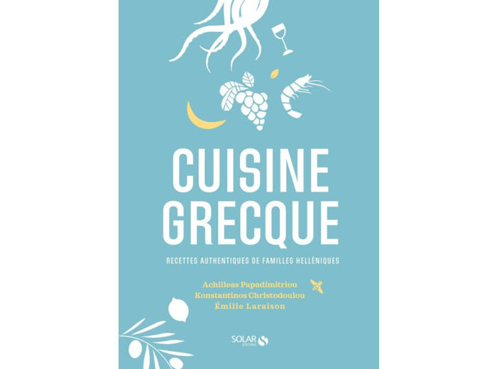 CUISINE GRECQUE - RECETTES AUTHENTIQUES DE FAMILLES HELLENISTES